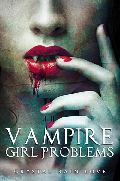 Vampire Girl Problems (Twice Bitten, #2)