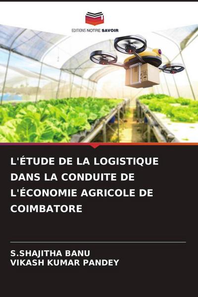 L’ÉTUDE DE LA LOGISTIQUE DANS LA CONDUITE DE L’ÉCONOMIE AGRICOLE DE COIMBATORE