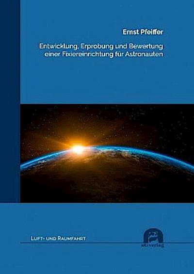 Entwicklung, Erprobung und Bewertung einer Fixiereinrichtung für Astronauten