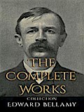 Edward Bellamy: The Complete Works