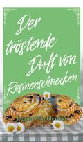 Der tröstende Duft von Rosinenschnecken