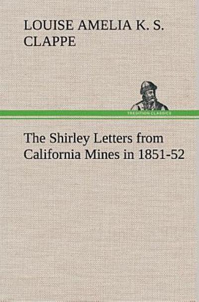 The Shirley Letters from California Mines in 1851-52