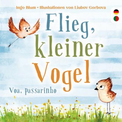 Flieg, kleiner Vogel - Voa, passarinho