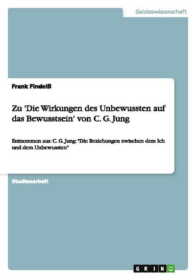 Zu ’Die Wirkungen des Unbewussten auf das Bewusstsein’  von C. G. Jung