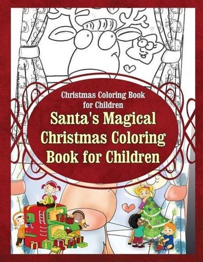 Christmas Coloring Book for Children Santa’s Magical Christmas Coloring Book for