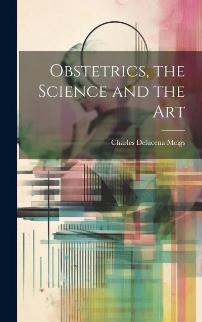 Obstetrics, the Science and the Art