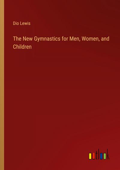 The New Gymnastics for Men, Women, and Children