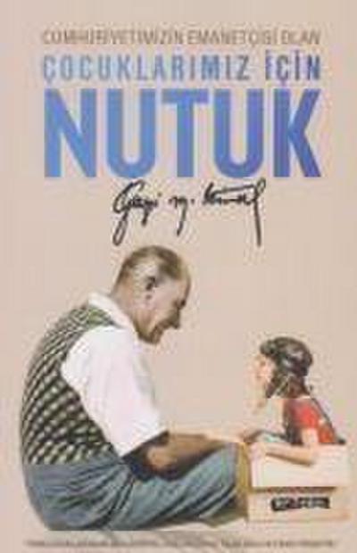 Cumhuriyetimizin Emanetcisi Olan Cocuklarimiz Icin Nutuk