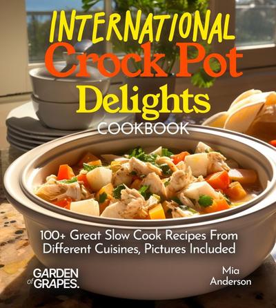 International Crock Pot Delights Cookbook