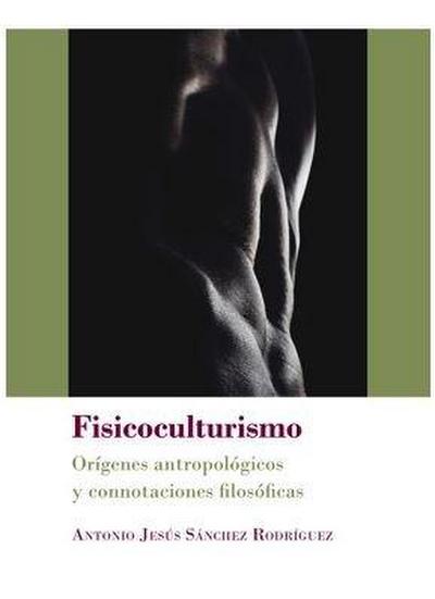 Fisicoculturismo : orígenes antropológicos y connotaciones filosóficas