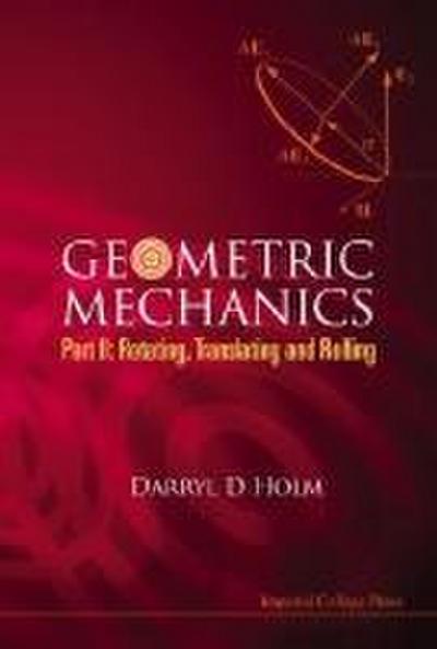 Geometric Mechanics - Part II: Rotating, Translating and Rolling