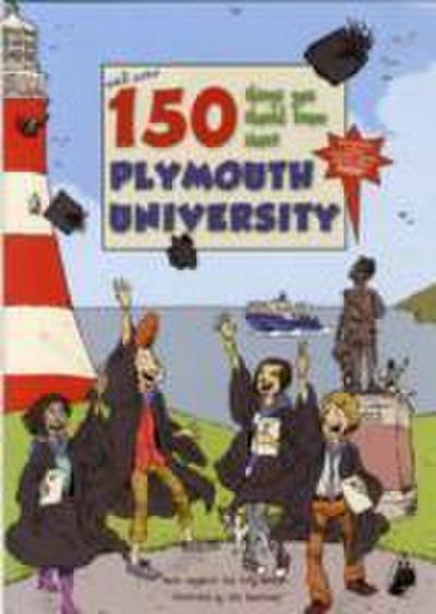 Watson, C: 150 Things You Should Know About Plymouth Univers