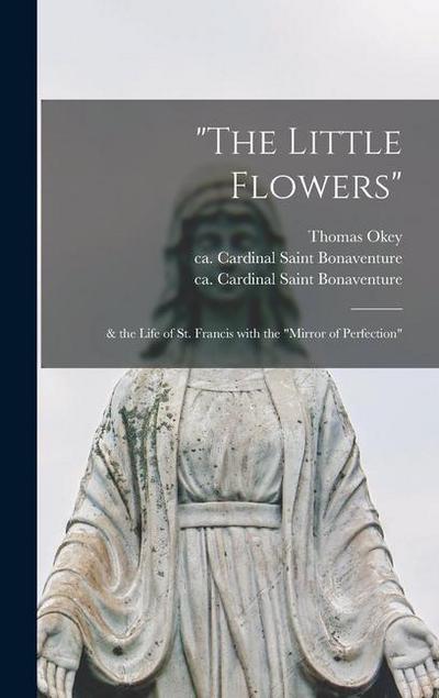 "The Little Flowers": & the Life of St. Francis With the "Mirror of Perfection"
