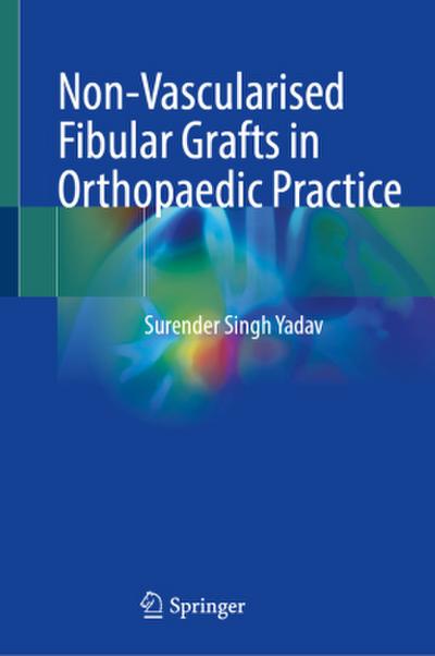 Non-Vascularised Fibular Grafts in Orthopaedic Practice