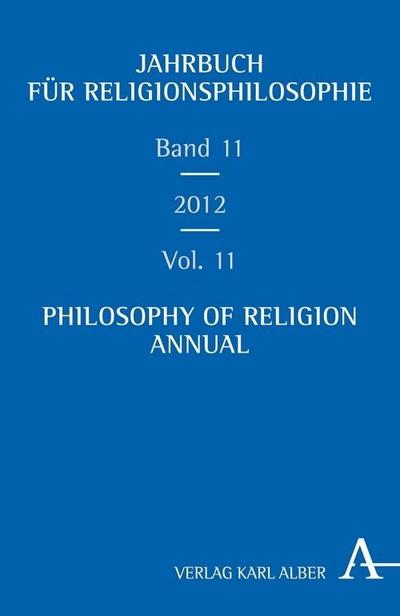 Jahrbuch für Religionsphilosophie. Philosophy of Religion Annual. Bd.11/2012