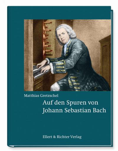 Auf den Spuren von Johann Sebastian Bach