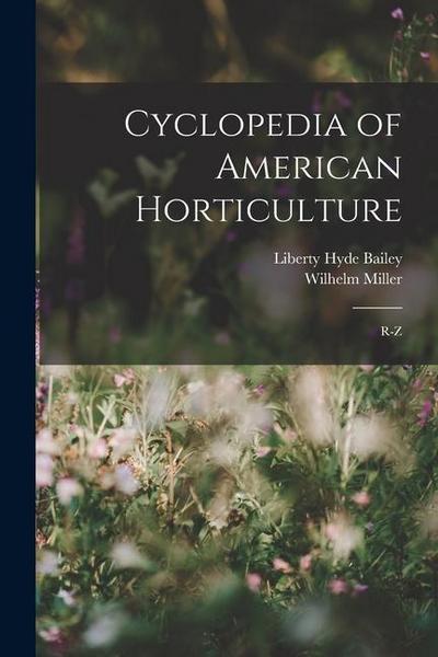 Cyclopedia of American Horticulture: R-Z