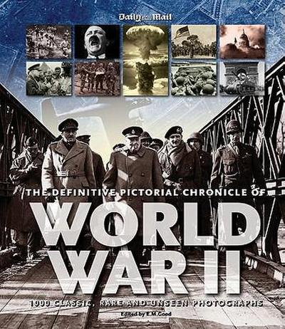 The Definitive Pictorial Chronicle of World War II
