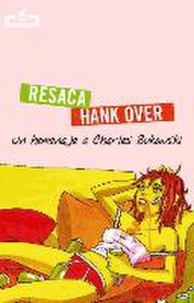 Resaca = Hank over : un homenaje a Charles Bukowski