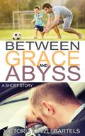 Between Grace and Abyss: A Short Story