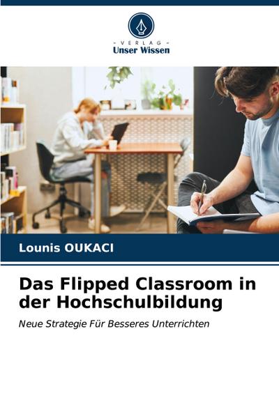 Das Flipped Classroom in der Hochschulbildung