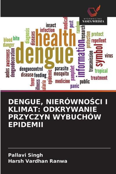 DENGUE, NIERÓWNO¿CI I KLIMAT: ODKRYWANIE PRZYCZYN WYBUCHÓW EPIDEMII