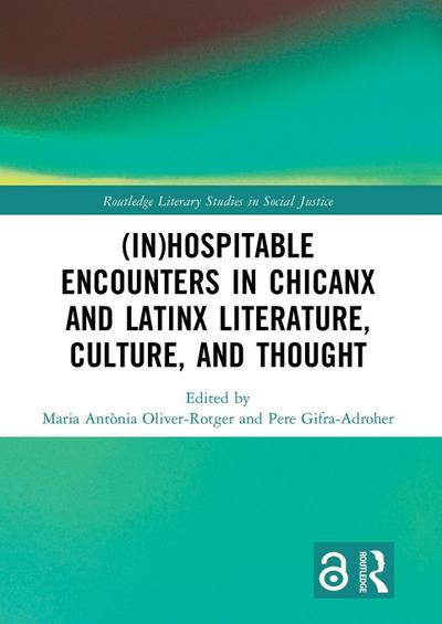 (In)Hospitable Encounters in Chicanx and Latinx Literature, Culture, and Thought