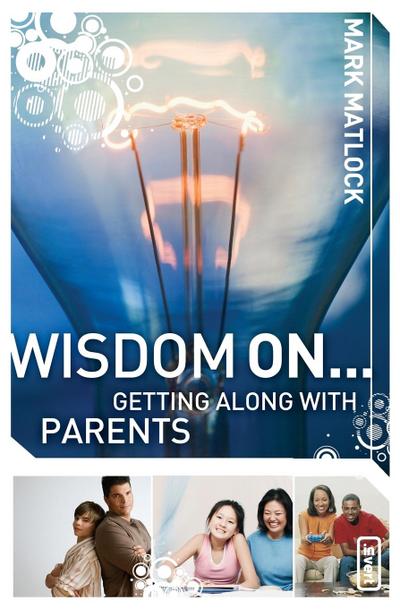 Wisdom On... Getting Along with Parents
