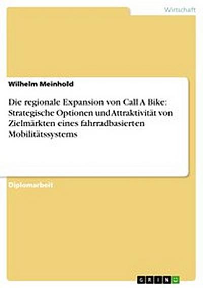 Die regionale Expansion von Call A Bike: Strategische Optionen und Attraktivität von Zielmärkten eines fahrradbasierten Mobilitätssystems