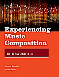Experiencing Music Composition in Grades 3-5