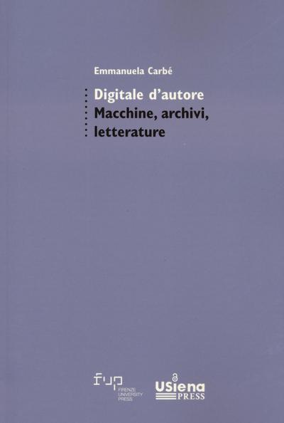 Digitale d’autore. Macchine, archivi e letterature