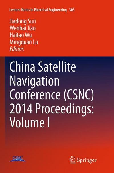 China Satellite Navigation Conference (CSNC) 2014 Proceedings: Volume I