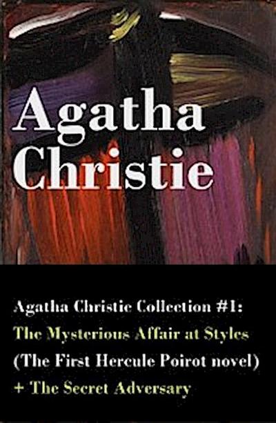 Agatha Christie Collection #1: The Mysterious Affair at Styles (The First Hercule Poirot novel) + The Secret Adversary