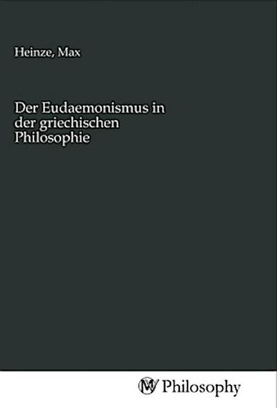 Der Eudaemonismus in der griechischen Philosophie