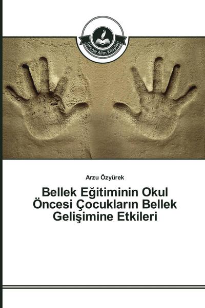 Bellek E¿itiminin Okul Öncesi Çocuklar¿n Bellek Geli¿imine Etkileri