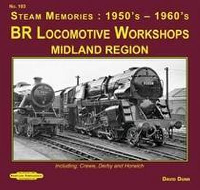 Dunn, D: Br Locomotives Workshops Midland Region