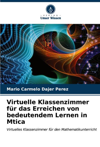 Virtuelle Klassenzimmer für das Erreichen von bedeutendem Lernen in Mtica