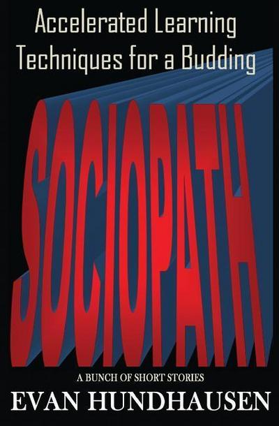 Accelerated Learning Techniques for a Budding Sociopath: A Bunch of Short Stories