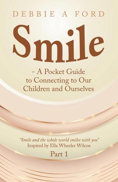 Smile - A Pocket Guide to Connecting to Our Children and Ourselves