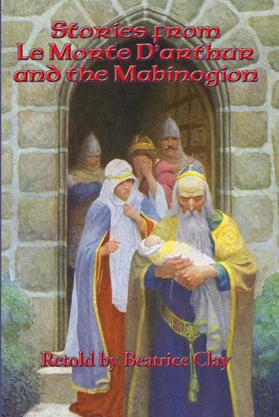 Stories from Le Morte D’arthur and the Mabinogion