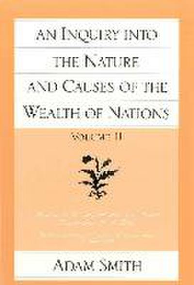 An Inquiry Into the Nature and Causes of the Wealth of Nations (Vol. 2)