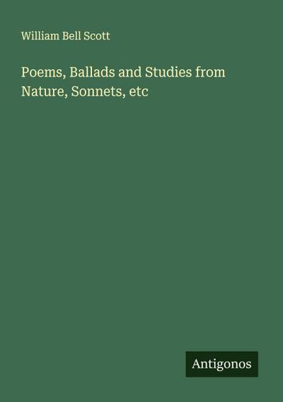 Poems, Ballads and Studies from Nature, Sonnets, etc
