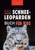 Schneeleoparden Das Große Schneeleopardenbuch für Kids
