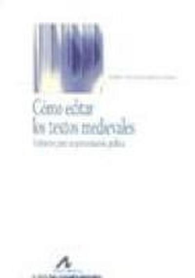 Cómo editar los textos medievales : criterios para su presentación gráfica