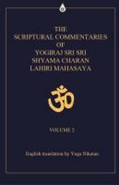 The Scriptural Commentaries of Yogiraj Sri Sri Shyama Charan Lahiri Mahasaya