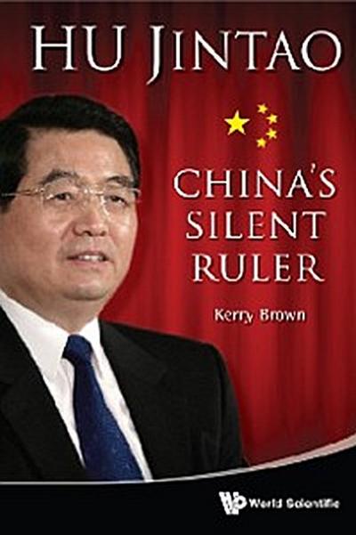 Hu Jintao: China’s Silent Ruler