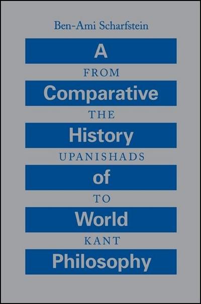 A Comparative History of World Philosophy: From the Upanishads to Kant