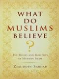 What Do Muslims Believe? - Ziauddin Sardar