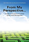 From My Perspective... A Guide to University and College Career Centre Management