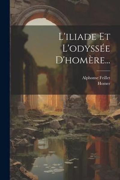 L’iliade Et L’odyssée D’homère...
